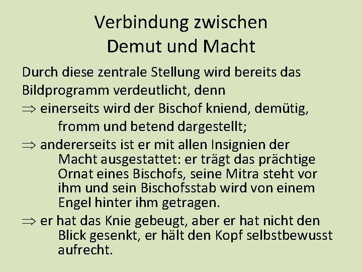 Verbindung zwischen Demut und Macht Durch diese zentrale Stellung wird bereits das Bildprogramm verdeutlicht,