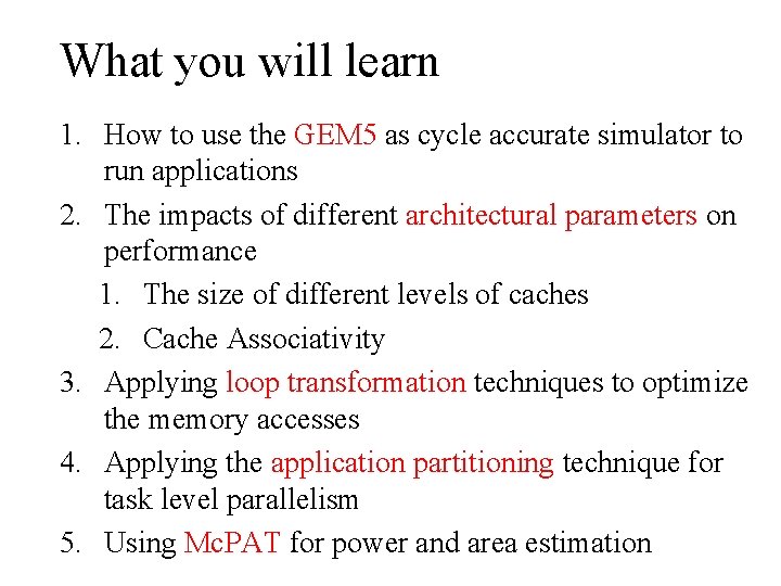 What you will learn 1. How to use the GEM 5 as cycle accurate