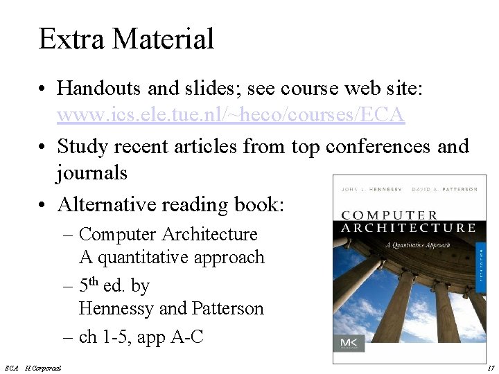 Extra Material • Handouts and slides; see course web site: www. ics. ele. tue.