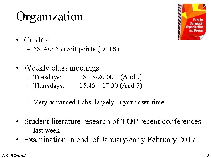 Organization • Credits: – 5 SIA 0: 5 credit points (ECTS) • Weekly class
