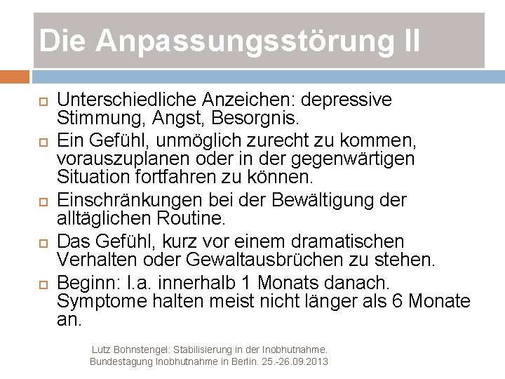 Die Anpassungsstörung II Unterschiedliche Anzeichen: depressive Stimmung, Angst, Besorgnis. Ein Gefühl, unmöglich zurecht zu