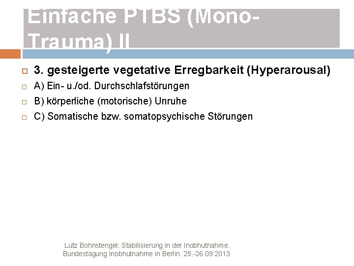 Einfache PTBS (Mono. Trauma) II 3. gesteigerte vegetative Erregbarkeit (Hyperarousal) A) Ein- u. /od.