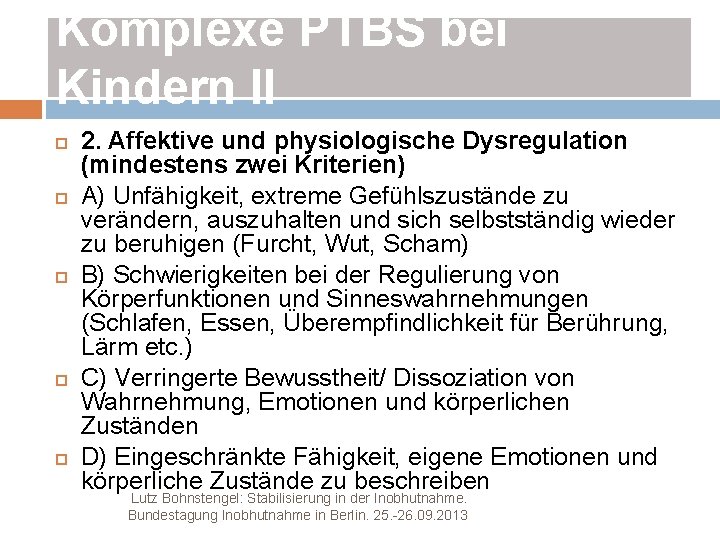 Komplexe PTBS bei Kindern II 2. Affektive und physiologische Dysregulation (mindestens zwei Kriterien) A)