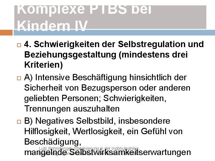 Komplexe PTBS bei Kindern IV 4. Schwierigkeiten der Selbstregulation und Beziehungsgestaltung (mindestens drei Kriterien)