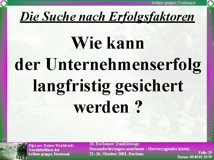 brühne gruppe, Dortmund Die Suche nach Erfolgsfaktoren Wie kann der Unternehmenserfolg langfristig gesichert werden