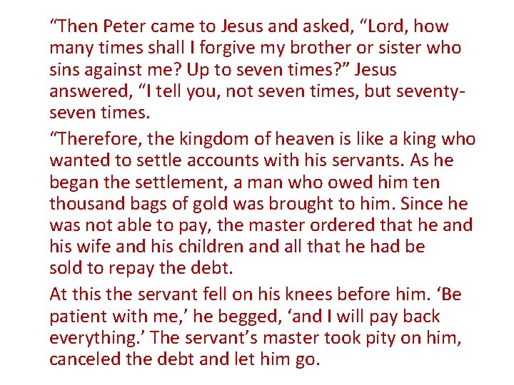 “Then Peter came to Jesus and asked, “Lord, how many times shall I forgive