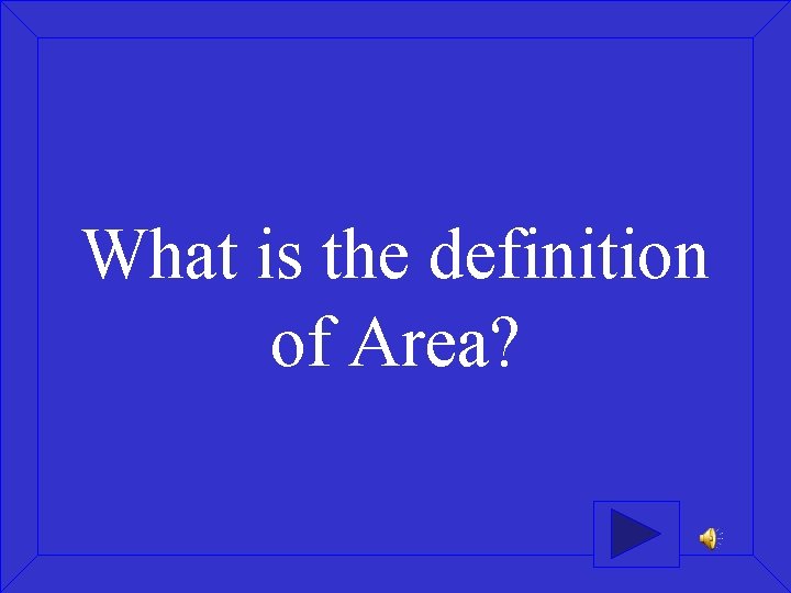 What is the definition of Area? 