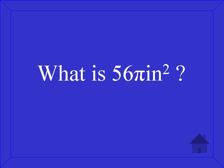 What is 2 56πin ? 