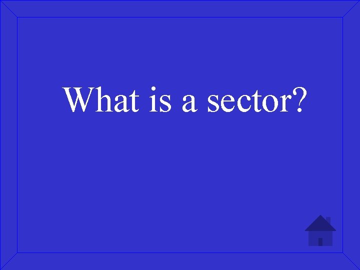 What is a sector? 