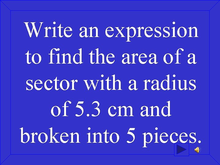 Write an expression to find the area of a sector with a radius of