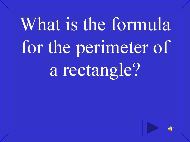 What is the formula for the perimeter of a rectangle? 