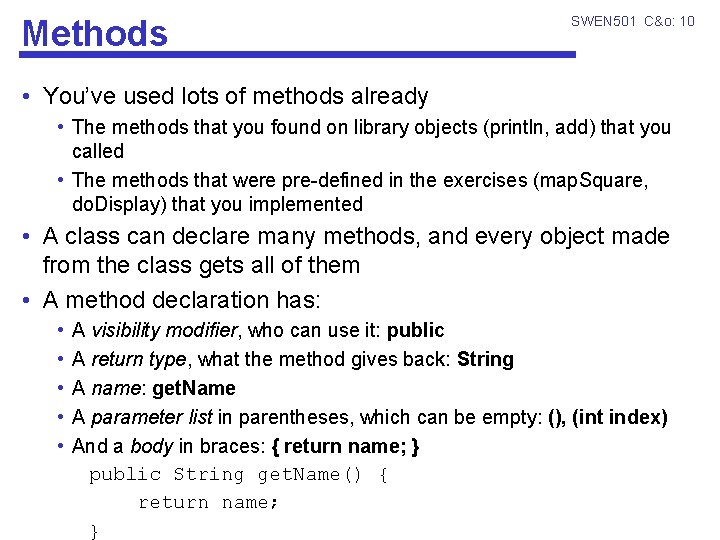 Methods SWEN 501 C&o: 10 • You’ve used lots of methods already • The