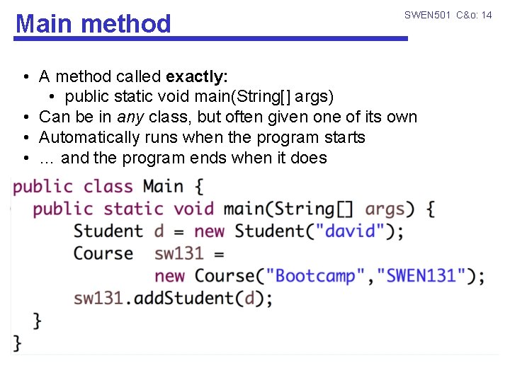 Main method SWEN 501 C&o: 14 • A method called exactly: • public static