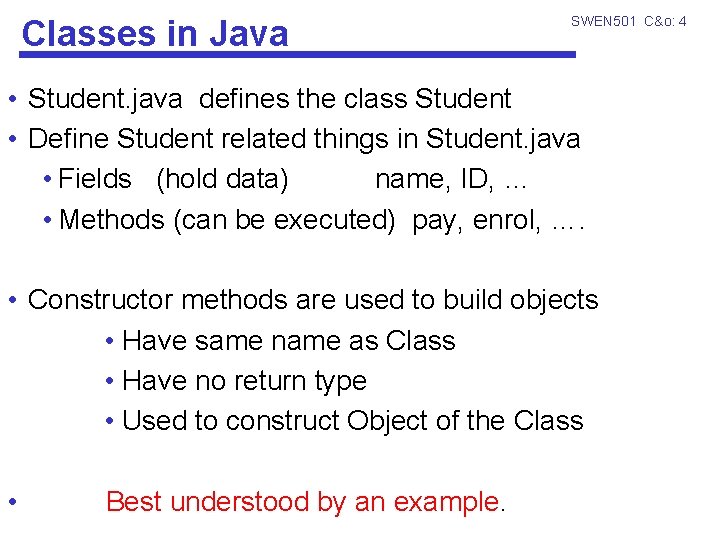 Classes in Java SWEN 501 C&o: 4 • Student. java defines the class Student