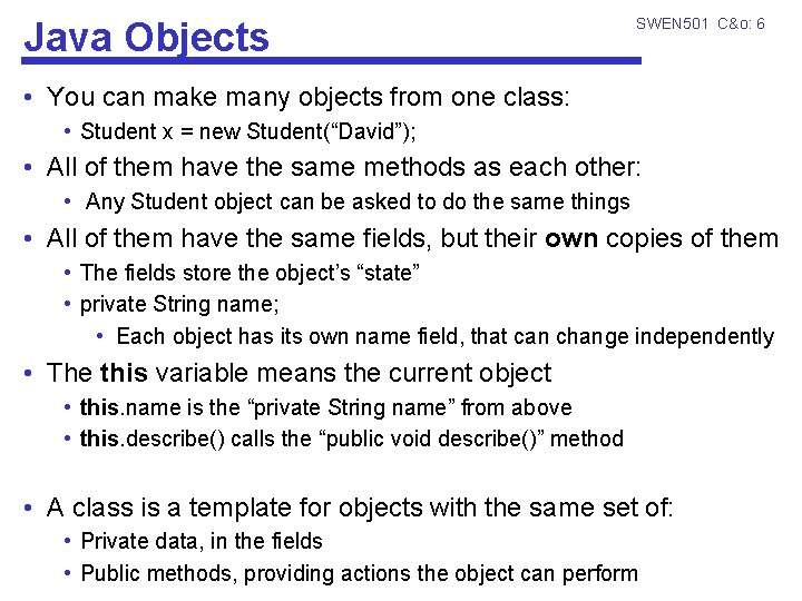 Java Objects SWEN 501 C&o: 6 • You can make many objects from one
