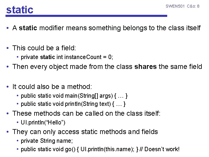 static SWEN 501 C&o: 8 • A static modifier means something belongs to the