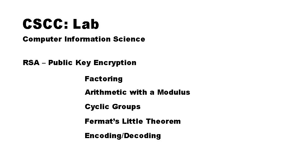 CSCC: Lab Computer Information Science RSA – Public Key Encryption Factoring Arithmetic with a