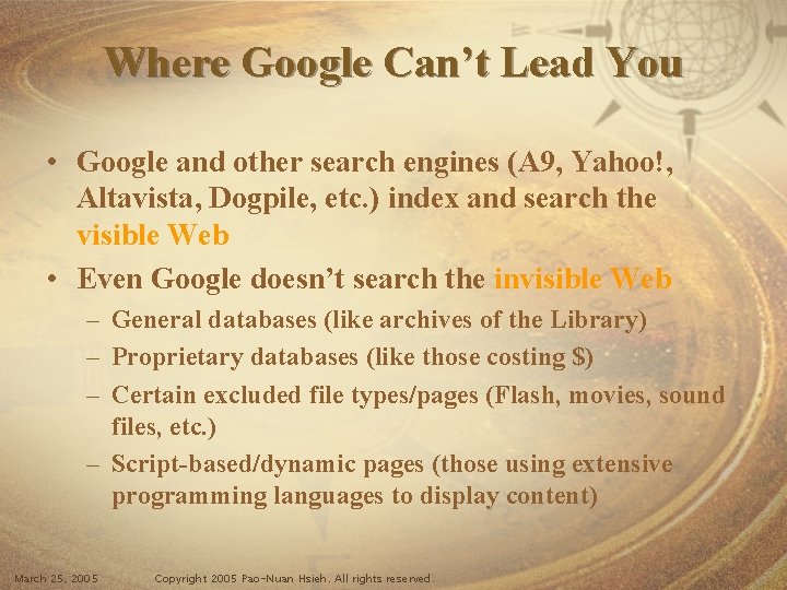 Where Google Can’t Lead You • Google and other search engines (A 9, Yahoo!,