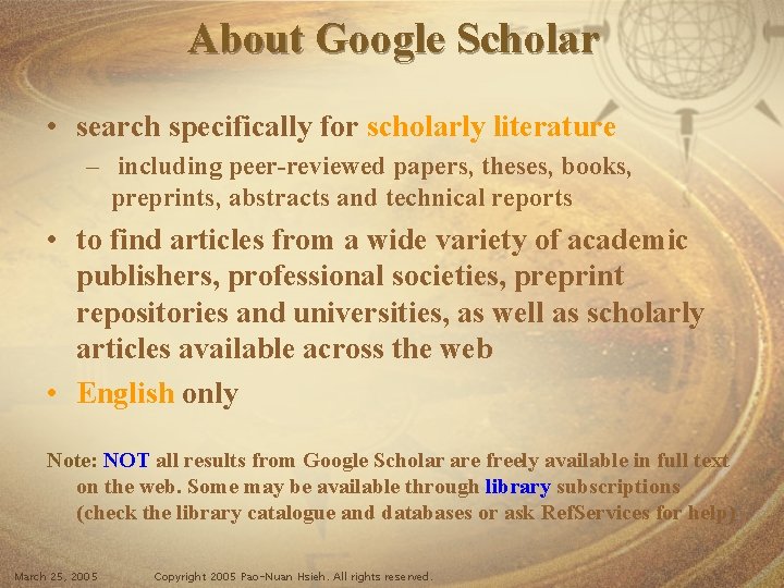 About Google Scholar • search specifically for scholarly literature – including peer-reviewed papers, theses,