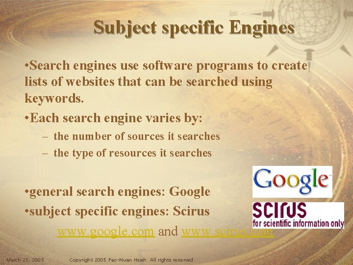 Subject specific Engines • Search engines use software programs to create lists of websites