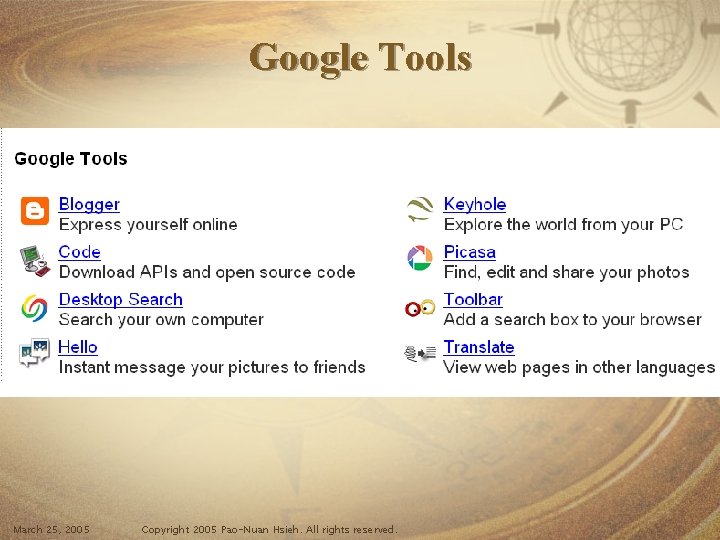 Google Tools March 25, 2005 Copyright 2005 Pao-Nuan Hsieh. All rights reserved. 
