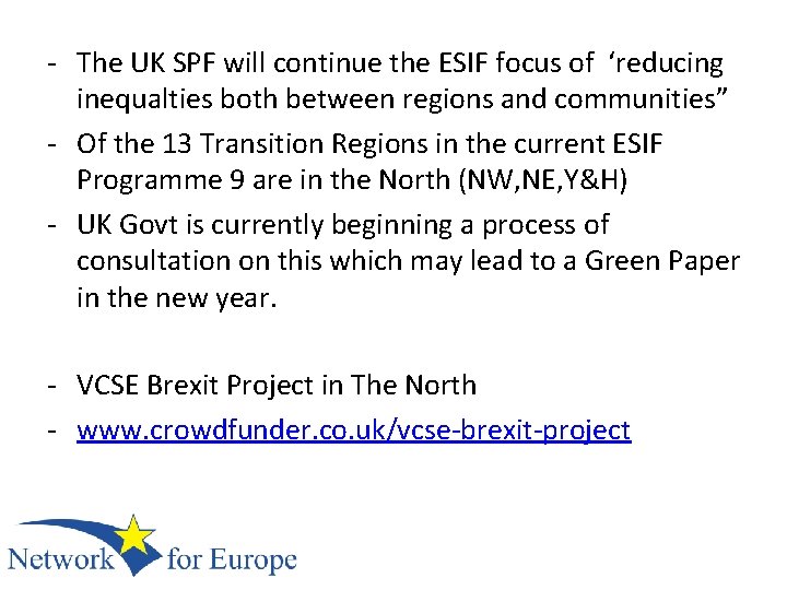 - The UK SPF will continue the ESIF focus of ‘reducing inequalties both between