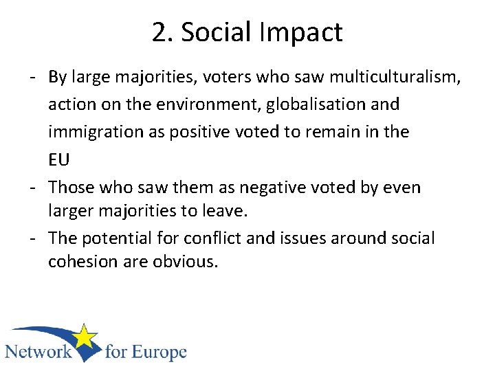 2. Social Impact - By large majorities, voters who saw multiculturalism, action on the