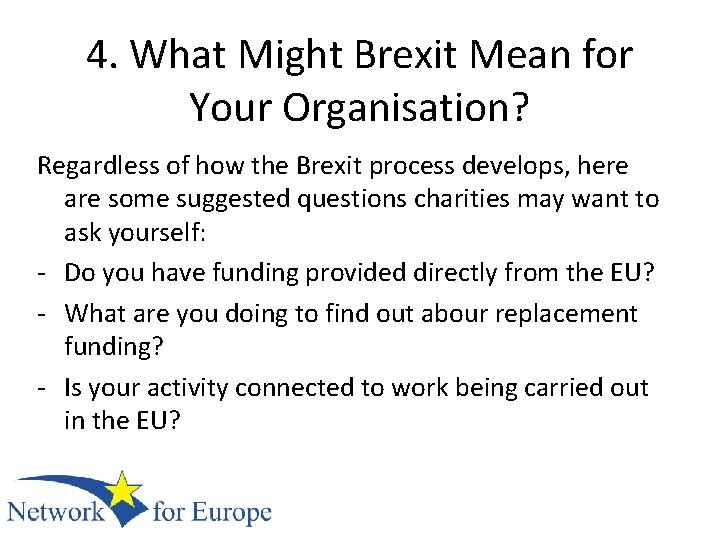 4. What Might Brexit Mean for Your Organisation? Regardless of how the Brexit process