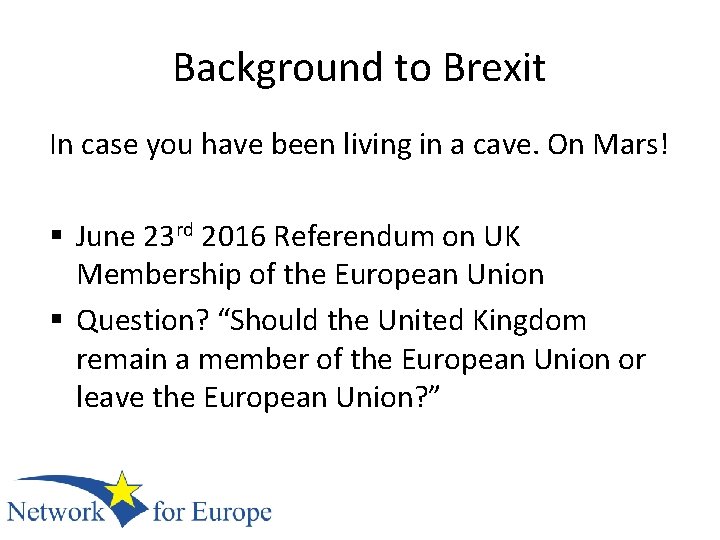 Background to Brexit In case you have been living in a cave. On Mars!