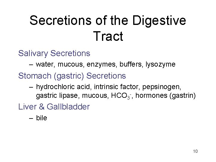 Secretions of the Digestive Tract Salivary Secretions – water, mucous, enzymes, buffers, lysozyme Stomach