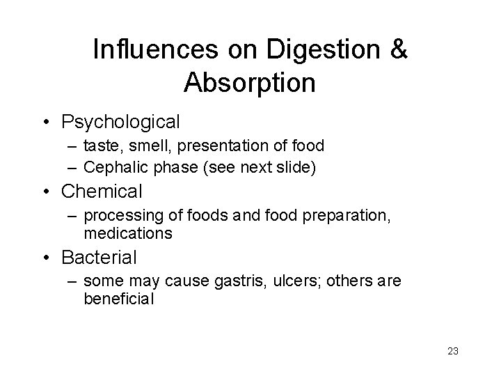 Influences on Digestion & Absorption • Psychological – taste, smell, presentation of food –