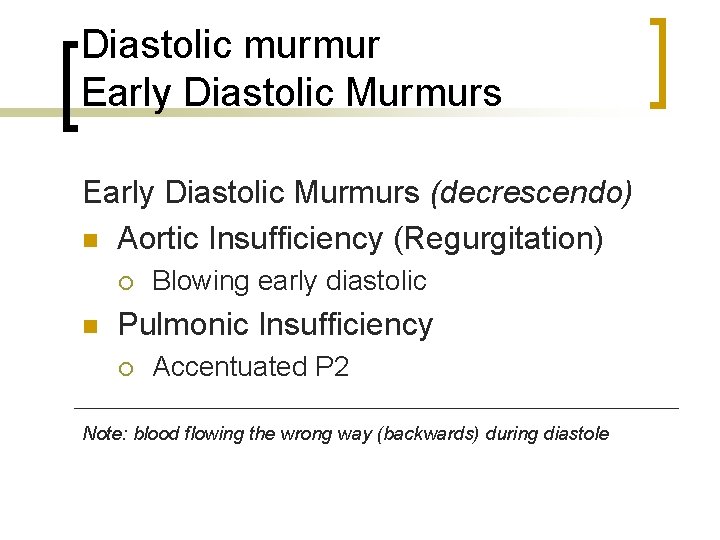 Diastolic murmur Early Diastolic Murmurs (decrescendo) n Aortic Insufficiency (Regurgitation) ¡ n Blowing early