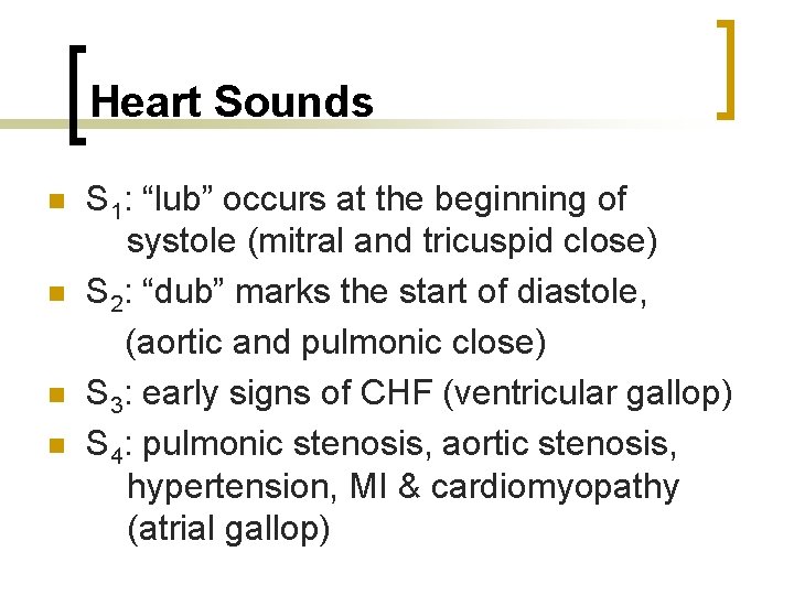 Heart Sounds n n S 1: “lub” occurs at the beginning of systole (mitral