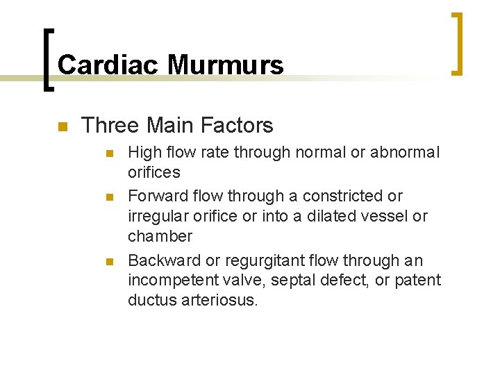 Cardiac Murmurs n Three Main Factors n n n High flow rate through normal
