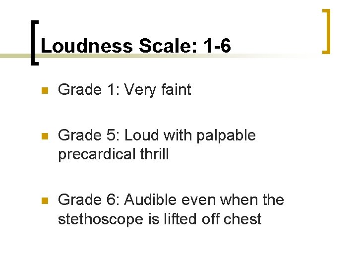 Loudness Scale: 1 -6 n Grade 1: Very faint n Grade 5: Loud with Loudness Scale: 1 -6 n Grade 1: Very faint n Grade 5: Loud with
