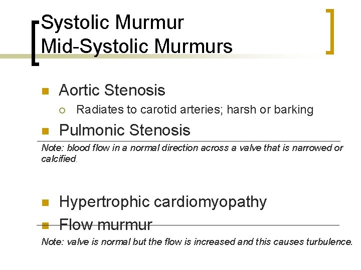 Systolic Murmur Mid-Systolic Murmurs n Aortic Stenosis ¡ n Radiates to carotid arteries; harsh