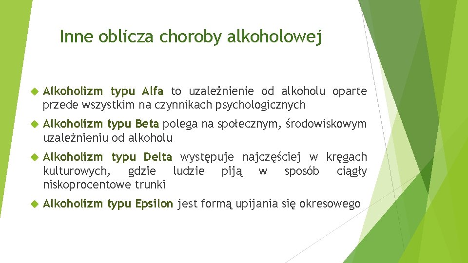 Inne oblicza choroby alkoholowej Alkoholizm typu Alfa to uzależnienie od alkoholu oparte przede wszystkim