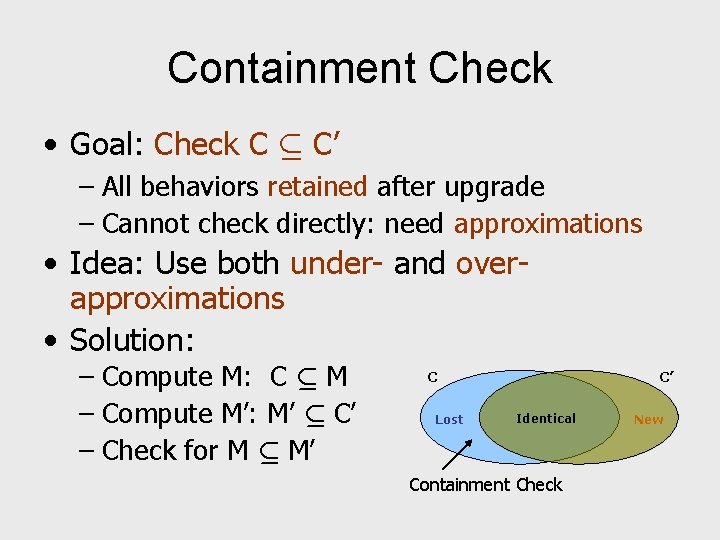 Containment Check • Goal: Check C µ C’ – All behaviors retained after upgrade