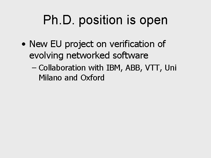 Ph. D. position is open • New EU project on verification of evolving networked
