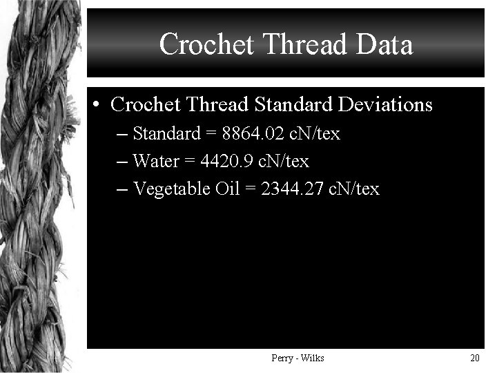 Crochet Thread Data • Crochet Thread Standard Deviations – Standard = 8864. 02 c.