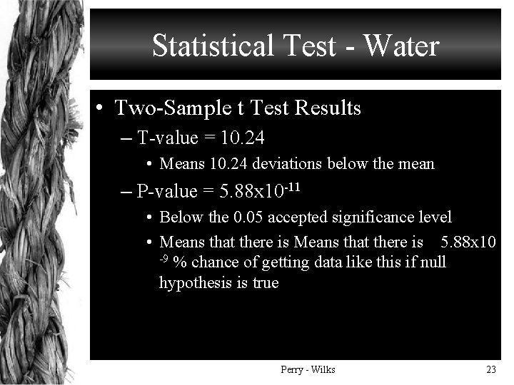 Statistical Test - Water • Two-Sample t Test Results – T-value = 10. 24