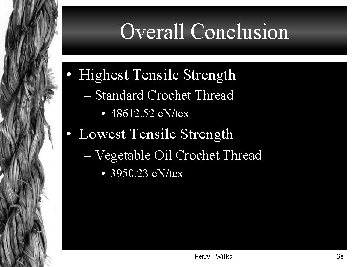 Overall Conclusion • Highest Tensile Strength – Standard Crochet Thread • 48612. 52 c.