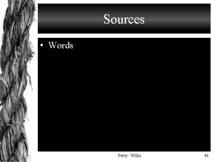 Sources • Words Perry - Wilks 46 
