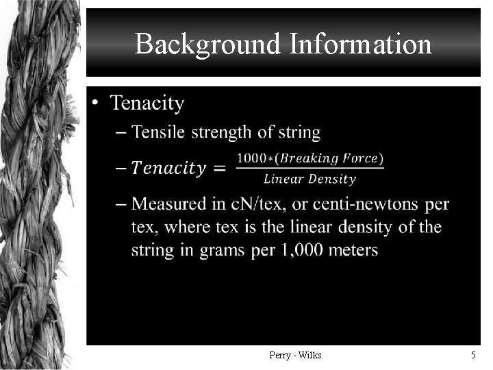 Background Information • Perry - Wilks 5 