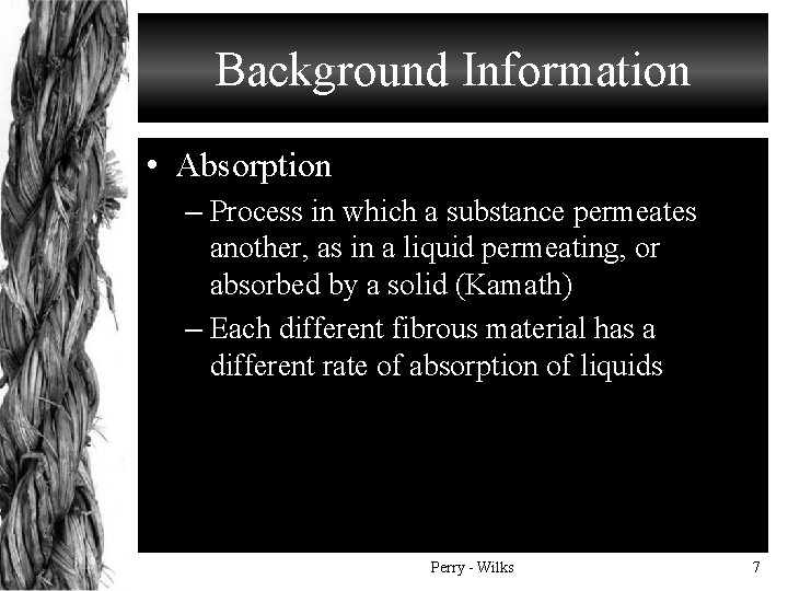 Background Information • Absorption – Process in which a substance permeates another, as in