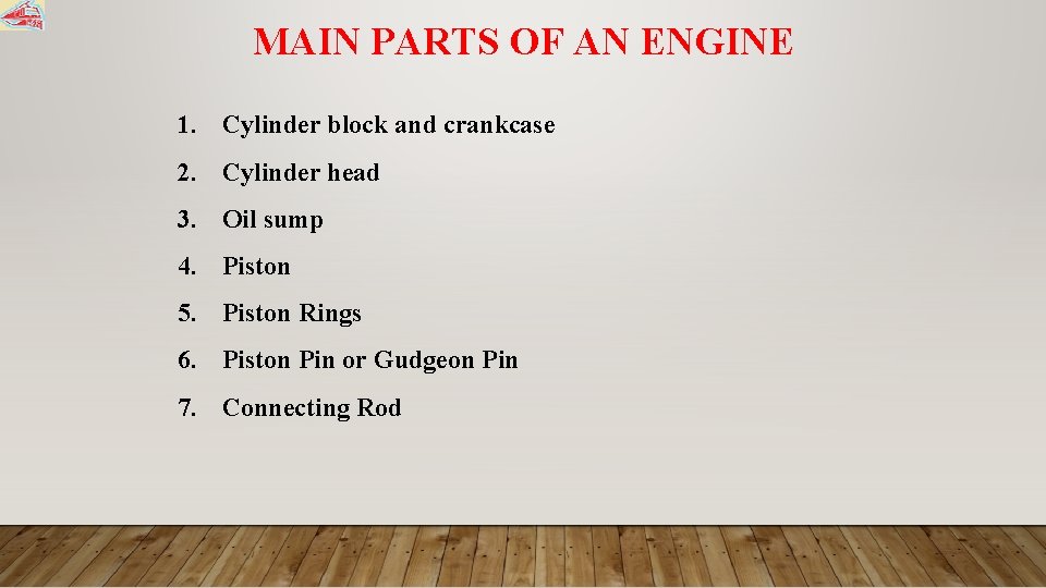 MAIN PARTS OF AN ENGINE 1. Cylinder block and crankcase 2. Cylinder head 3.