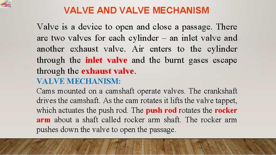 VALVE AND VALVE MECHANISM Valve is a device to open and close a passage.