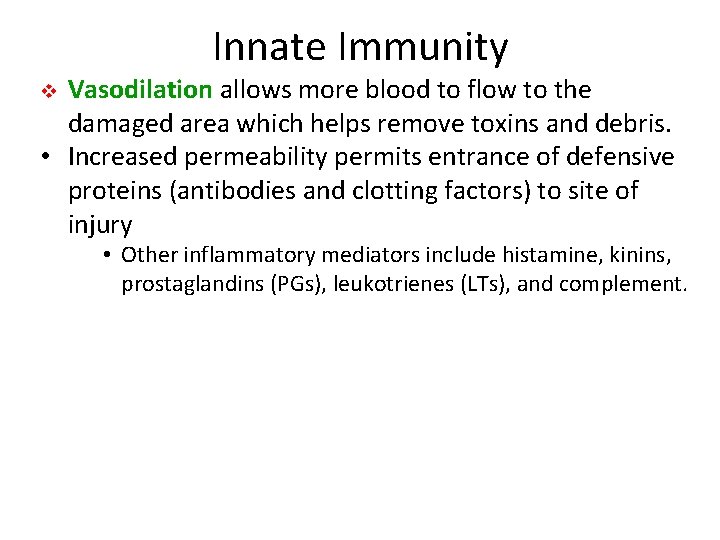 Innate Immunity Vasodilation allows more blood to flow to the damaged area which helps