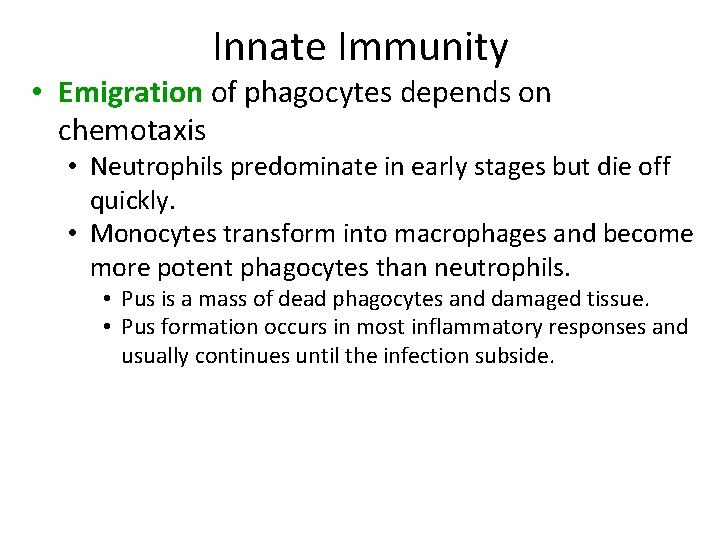 Innate Immunity • Emigration of phagocytes depends on chemotaxis • Neutrophils predominate in early
