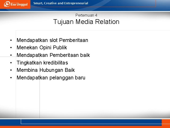 Pertemuan 4 Tujuan Media Relation • • • Mendapatkan slot Pemberitaan Menekan Opini Publik